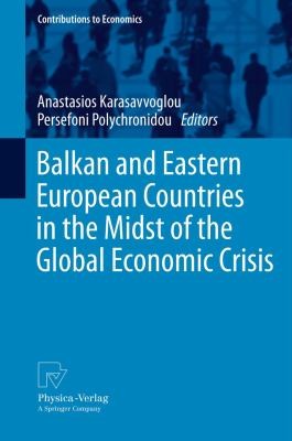 Balkan and Eastern European Countries in the Midst of the Global Economic Crisis
            
                Contributions to Economics