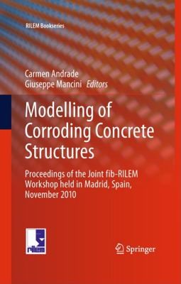 Modelling Of Corroding Concrete Structures Proceedings Of The Joint Fibrilem Workshop Held In Madrid Spain 2223 November 2010