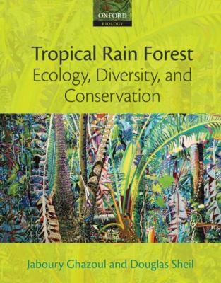 Tropical Rain Forest Ecology Diversity and Conservation