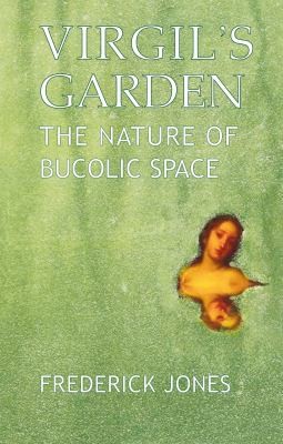 Virgils Garden The Nature Of Bucolic Space