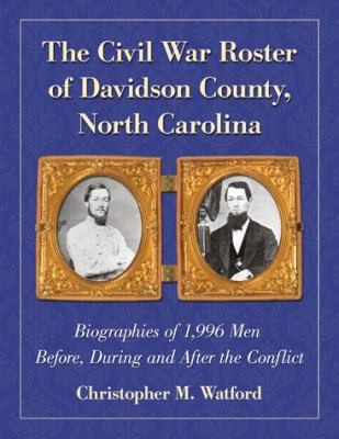 The Civil War Roster of Davidson County North Carolina