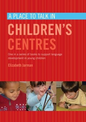 A Place to Talk in Childrens Centres