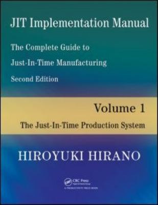 JIT Implementation Manual The Complete Guide to JustInTime Manufacturing Volume 1