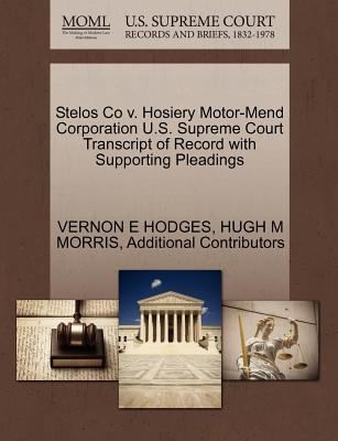 Stelos Co V Hosiery MotorMend Corporation US Supreme Court Transcript of Record with Supporting Pleadings