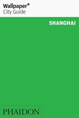 Wallpaper City Guide Shanghai
            
                Wallpaper City Guides Phaidon Press