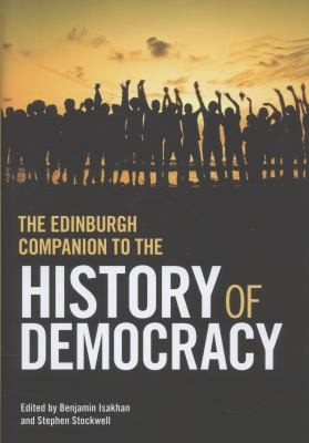 The Edinburgh Companion to the History of Democracy