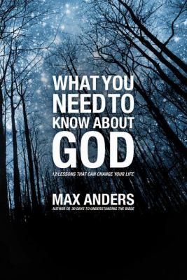 What You Need to Know about God
            
                What You Need to Know about