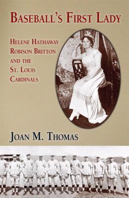 Baseballs First Lady Helene Hathaway Robison Britton And The St Louis Cardinals