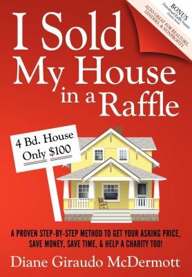 I Sold My House In A Raffle A Proven Stepbystep Method To Get Your Asking Price Save Money Save Time Help A Charity Too