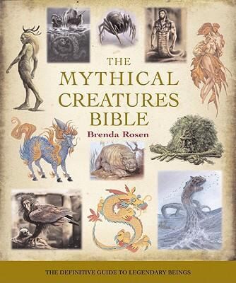 The Mythical Creatures Bible The Definitive Guide To Legendary Beings