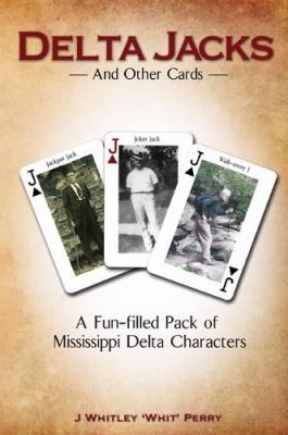 Delta Jacks And Other Cards A Funfilled Pack Of Mississippi Delta Characters