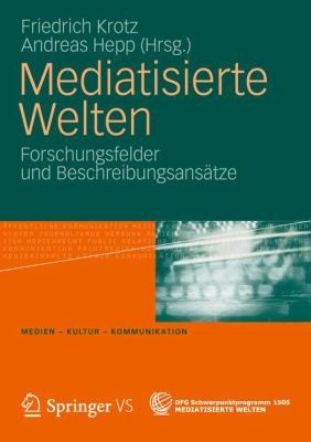 Mediatisierte Welten Forschungsfelder Und Beschreibungsansatze