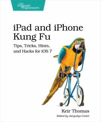 Ipad And Iphone Kung Fu Tips Tricks Hints And Hacks For Ios 7