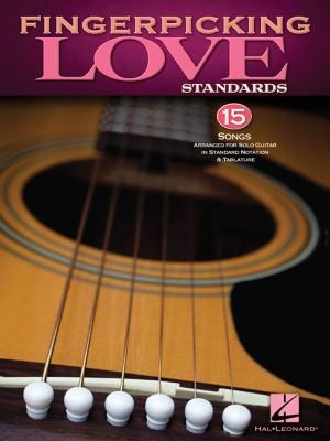 Fingerpicking Love Standards 15 Songs Arranged For Guitar In Standard Notation And Tablature