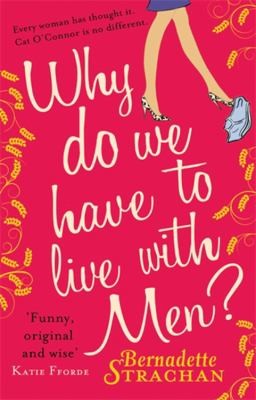 Why Do We Have To Live With Men