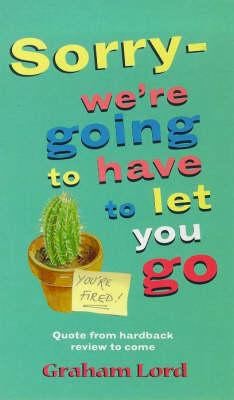 Sorry Were Going To Have To Let You Go
