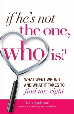 If Hes Not The One Who Is What Went Wrong And What It Takes To Find Mr Right