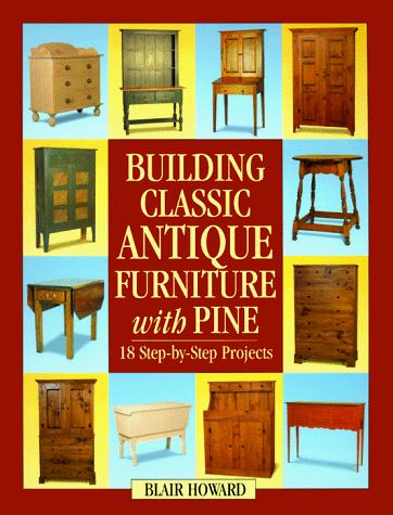 Building classic antique furniture with pine