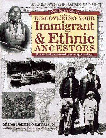 A genealogist's guide to discovering your immigrant & ethnic ancestors