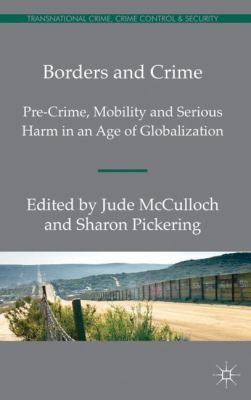 Borders And Crime Precrime Mobility And Serious Harm In An Age Of Globalization