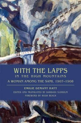 With The Lapps In The High Mountains A Woman Among The Sami 19071908