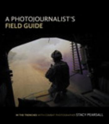 A Photojournalists Field Guide In The Trenches With Combat Photographer Stacy Pearsall