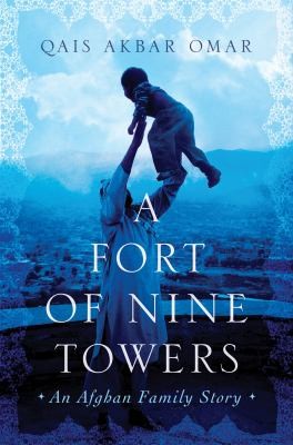 A Fort Of Nine Towers An Afghan Family Story