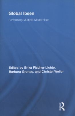 Global Ibsen Performing Multiple Modernities