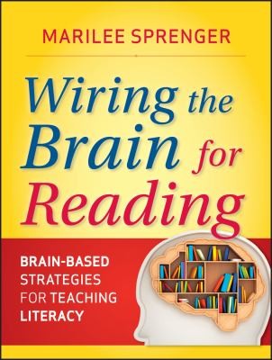 Wiring The Brain For Reading Brainbased Strategies For Teaching Literacy
