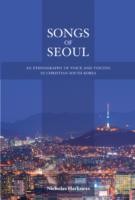 Songs Of Seoul An Ethnography Of Voice And Voicing In Christian South Korea