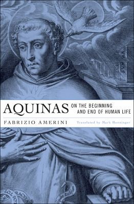 Aquinas On The Beginning And End Of Human Life