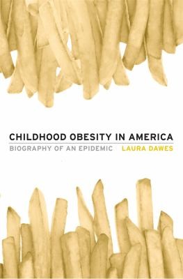 Childhood Obesity In America Biography Of An Epidemic