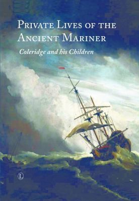 Private Lives Of The Ancient Mariner Coleridge And His Children