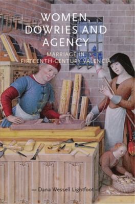 Women Dowries And Agency Marriage In Fifteenthcentury Valencia