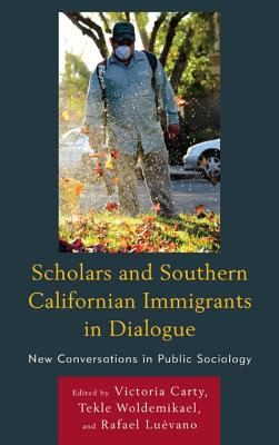 Scholars And Southern Californian Immigrants In Dialogue New Conversations In Public Sociology