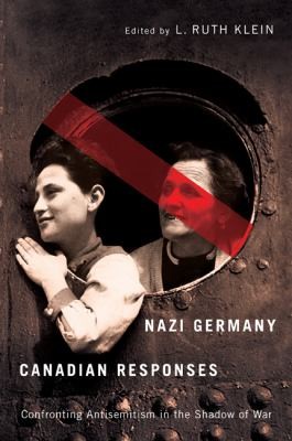 Nazi Germany Canadian Responses Confronting Antisemitism In The Shadow Of War