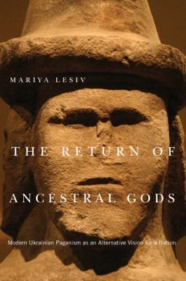 The Return Of Ancestral Gods Modern Ukrainian Paganism As An Alternative Vision For A Nation