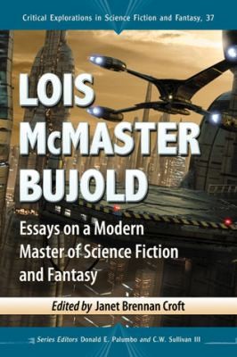 Lois Mcmaster Bujold Essays On A Modern Master Of Science Fiction And Fantasy