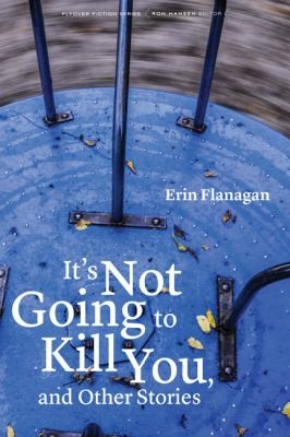 Its Not Going to Kill You and Other Stories Flyover Fiction