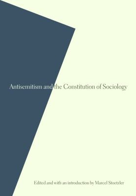 Antisemitism And The Constitution Of Sociology