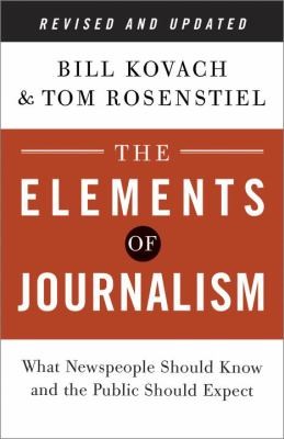 The Elements of Journalism Revised and Updated 3rd Edition
