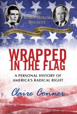 Wrapped In The Flag A Personal History Of Americas Radical Right