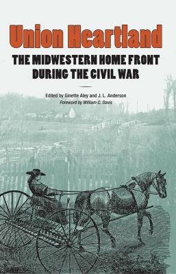 Union Heartland The Midwestern Home Front During The Civil War