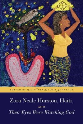 Zora Neale Hurston Haiti And Their Eyes Were Watching God