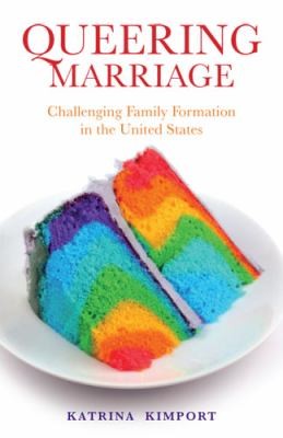 Queering Marriage Challenging Family Formation In The United States