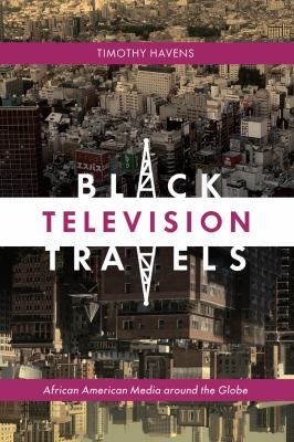 Black Television Travels African American Media Around The Globe