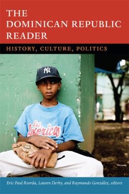 The Dominican Republic Reader History Culture Politics