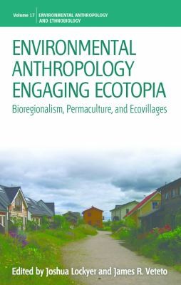 Environmental Anthropology Engaging Ecotopia