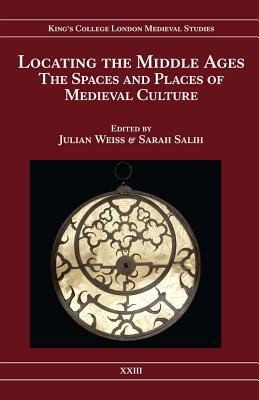 Locating The Middle Ages The Spaces And Places Of Medieval Culture