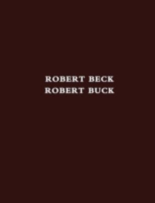 Robert Beck Robert Buck 2 March To 8 June 2013